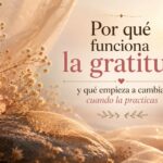 Imagen sobre por qué funciona la gratitud, con flores delicadas, luz dorada y un ambiente sereno que transmite bienestar y esperanza.